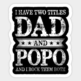I Have Two Titles Dad And Popo And I Rock Them Both Sticker